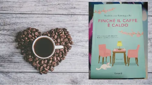 Finchè il Caffè è Caldo: leggenda e recensione del libro