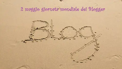 Giornata mondiale dei blogger: 2 Maggio