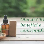 Olio CBD benefici e controindicazioni