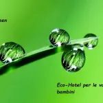Turismo green: perché preferire un Eco-Hotel se hai dei bambini